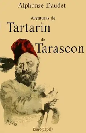Aventuras de Tartarin de Tarascon – Alphonse Daudet Aventuras de Tartarin de Tarascon – Alphonse Daudet