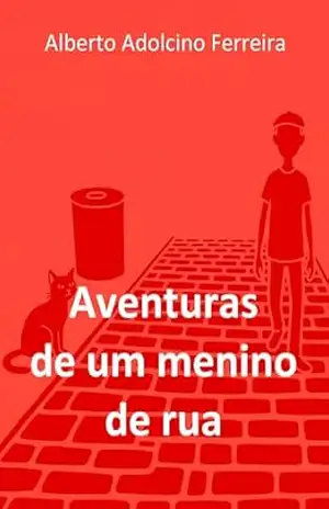 Aventuras de um menino de rua – Alberto Adolcino Ferreira