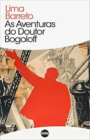 Aventuras do Dr. Bogoloff (Clássicos Hiperliteratura Livro 136) – Lima Barreto