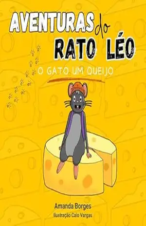 Aventuras do rato Léo: O Gato um queijo – Amanda  Borges
