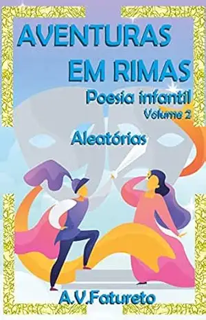 Capa do livro AVENTURAS EM RIMAS: Poesia Infantil – Volume 2 - A.V. Fatureto