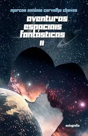 Aventuras espaciais fantásticas II – Marcos Antônio Carvalho Chaves