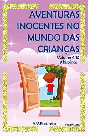 Capa do livro Aventuras Inocentes no Mundo das Crianças: Volume 4/10 - A.V. Fatureto