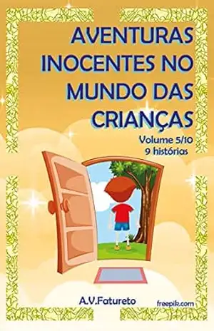 Aventuras Inocentes no Mundo das Crianças: Volume 5/10 – A.V. Fatureto