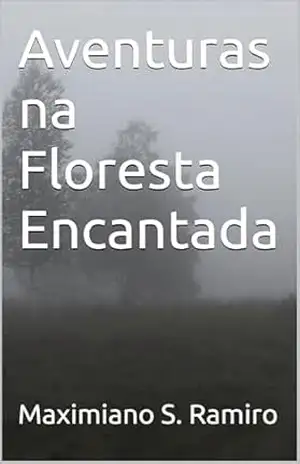 Aventuras na Floresta Encantada - Maximiano S. Ramiro