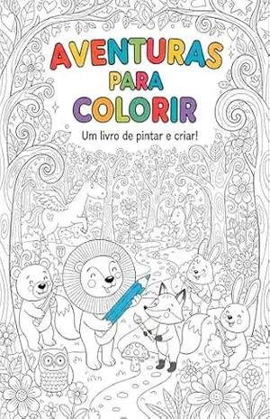 Aventuras para Colorir: Descubra um mundo de diversão, criatividade e cores! - Novais Produções