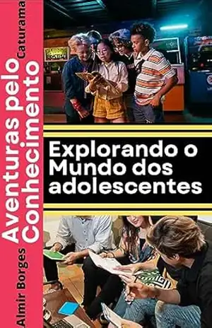 Capa do livro Aventuras pelo Conhecimento: Explorando o Mundo dos Adolescentes - Almir Borges  Caturama