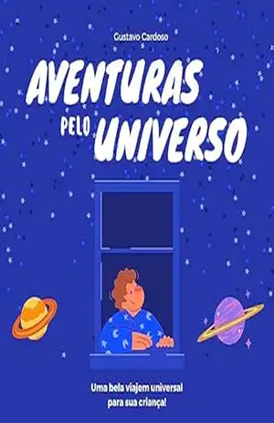Aventuras pelo Universo: Uma bela viajem universal para sua criança! – Gustavo  Cardoso