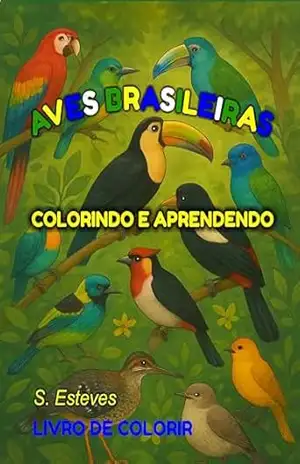 Aves brasileiras: Livro de colorir (Colorindo e Aprendendo) – S. Esteves