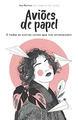 Aviões de Papel: E todas as outras coisas que nos atravessam – Gabriel de Souza
