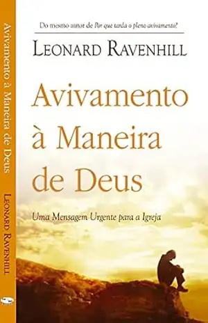Avivamento à Maneira de Deus: Uma Mensagem Urgente para a Igreja – Leonard Ravenhill