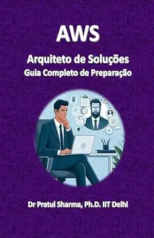 AWS Solutions Architect – Guia Completo de Preparação (Portuguese Livro 12) – Dr Pratul Sharma