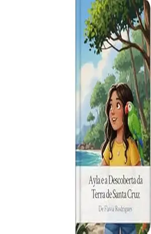Ayla e a Descoberta da Terra de Santa Cruz – Flavia Rodrigues Ayla e a Descoberta da Terra de Santa Cruz – Flavia Rodrigues