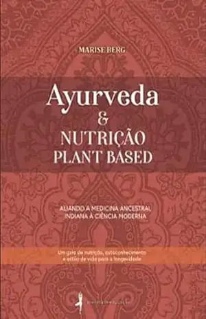 Capa do livro Ayurveda e Nutrição Plant Based - Marise  Berg