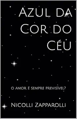 Azul da Cor do Céu: o amor é sempre previsível? (Butterfly Livro 1) – Nicolli Zapparolli Azul da Cor do Céu: o amor é sempre previsível? (Butterfly Livro 1) – Nicolli Zapparolli