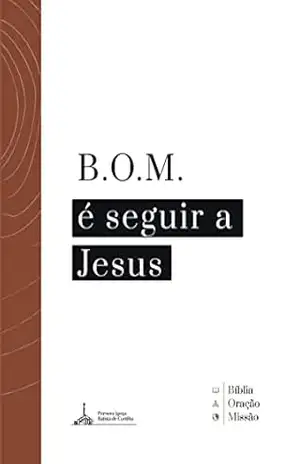 B.O.M é seguir a Jesus - Ministerio educação cristã - Pib Curitiba B.O.M é seguir a Jesus - Ministerio educação cristã - Pib Curitiba