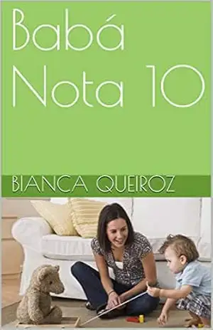 Capa do livro Babá Nota 10: Dicas valiosas para passar na entrevista de emprego! (0001 Livro 1) - Bianca Queiroz