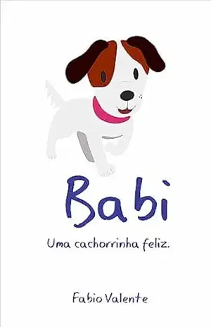 Capa do livro Babi: Uma cachorrinha feliz. - Fabio Valente