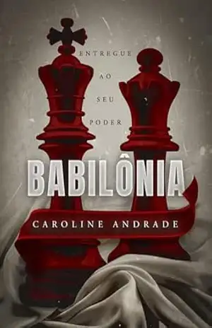 BABILÔNIA: Entregue ao seu poder (TRILOGIA BABILÔNIA Livro 1) – Caroline  Andrade