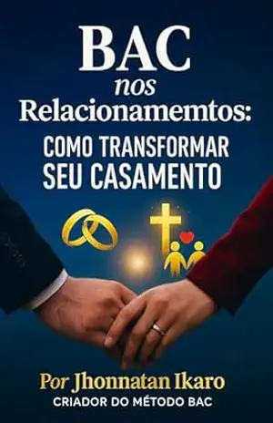 BAC – Nos relacionamentos: Como Transformar seu Casamento – Jhonnatan Ikaro