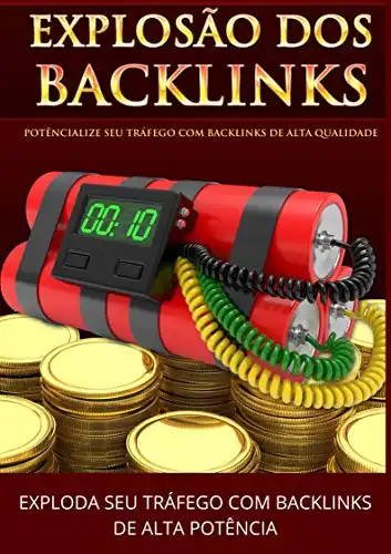 Baixar Backlinks Explosivo: “Descubra o segredo do Incontrolável Tráfego GRÁTIS com Poderosos Backlinks E nunca mais pague pela publicidade! ” pdf, epub, mobi, eBook