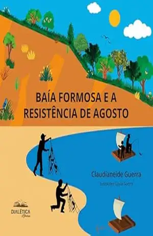 Baía Formosa e a Resistência de Agosto – Claudianeide Guerra