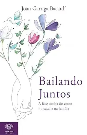 Bailando juntos: A face oculta do amor no casal e na família – Joan Garriga Bacardí
