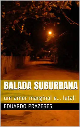 Baixar Balada Suburbana: um amor marginal e... letal! pdf, epub, mobi, eBook
