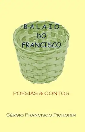 Capa do livro BALAIO DO FRANCISCO: Poemas & Contos - Sérgio Francisco Pichorim