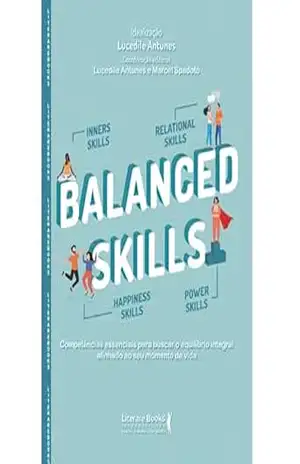 Balanced Skills: Competências essenciais para buscar o equilíbrio integral alinhado ao seu momento de vida – Marcel Spadoto Balanced Skills: Competências essenciais para buscar o equilíbrio integral alinhado ao seu momento de vida – Marcel Spadoto