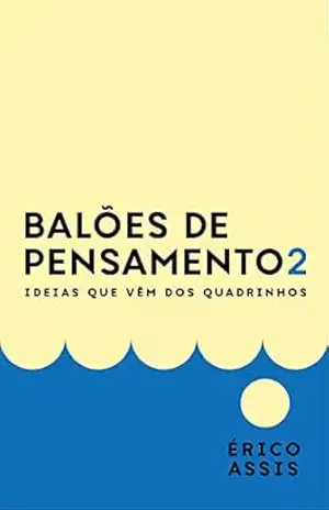 Balões de Pensamento 2: Ideias que vêm dos quadrinhos – Érico Assis
