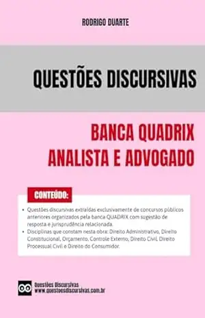 Banca Quadrix – Questões Discursivas de Concursos Públicos de Advogado e Analista Jurídico – 2025: Questões discursivas anteriores com sugestão de resposta, gabarito e jurisprudência. – RODRIGO DUARTE