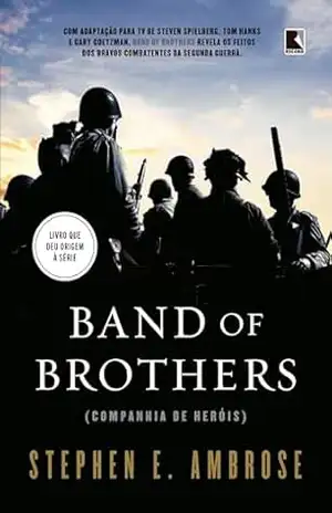 Band of Brothers – Stephen E. Ambrose Band of Brothers – Stephen E. Ambrose