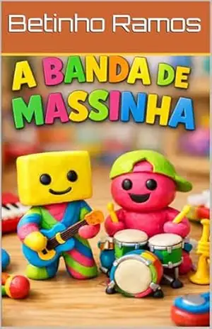 Capa do livro Banda Musical de Massinha (Historinhas infantis que nunca te contaram) - Betinho  Ramos