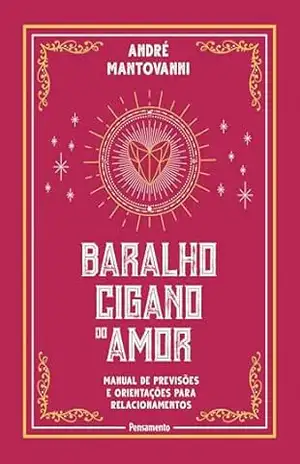 Baralho cigano do amor: Manual de previsões e orientações para relacionamentos – André Mantovanni