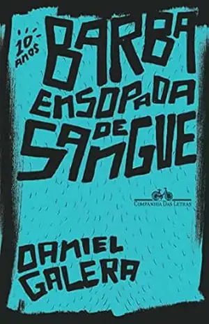 Barba ensopada de sangue (Edição especial de 10 anos) – Daniel Galera