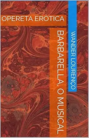 BARBARELLA, O MUSICAL: OPERETA ERÓTICA – Wander Lourenço