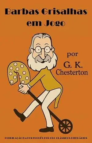 Capa do livro Barbas Grisalhas em Jogo - Gilbert Keith Chesterton