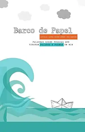 Capa do livro Barco de Papel: palavras sobre pessoas que viraram paixões e poemas em mim - Letícia Laura Nobre