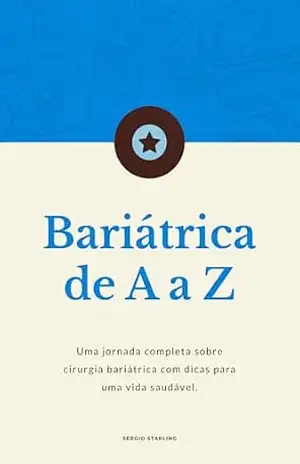 Bariátrica de A a Z – Sérgio Starling Bariátrica de A a Z – Sérgio Starling