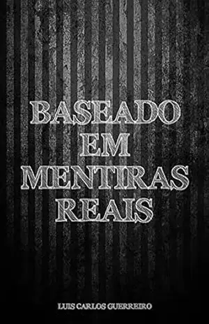 Baseado Em Mentiras Reais – Luis Carlos Guerreiro