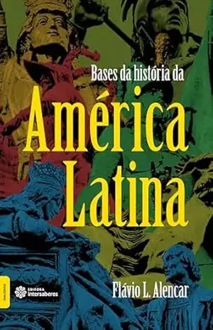 Capa do livro Bases da história da América Latina - Flávio Lemos Alencar
