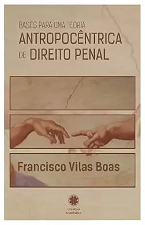 Capa do livro Bases para uma teoria antropocêntrica de direito penal - Francisco Vilas Boas