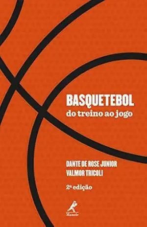 Basquetebol: do treino ao jogo 2a ed. – Dante De Rose Junior