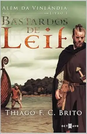 Bastardos de Leif (Além da Vinlândia Livro 1) – Thiago Brito