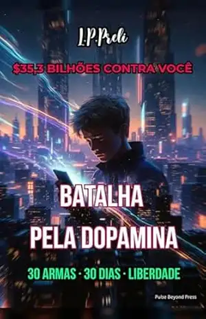 BATALHA PELA DOPAMINA: 30 ARMAS · 30 DIAS · LIBERDADE – L.P. Preli