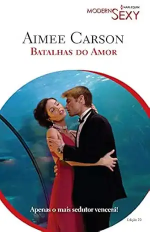 Batalhas do Amor (Harlequin Modern Sexy Livro 70) – Aimee  Carson