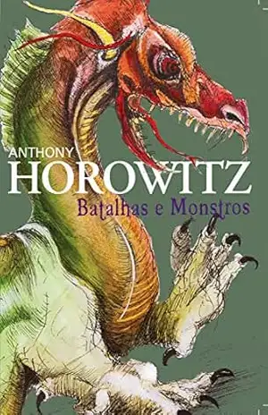 Batalhas e monstros – Anthony Horowitz