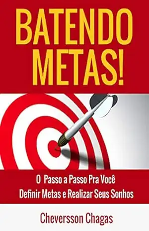Capa do livro Batendo Metas: O Passo a Passo para Realizar Seus Sonhos - Cheversson Chagas