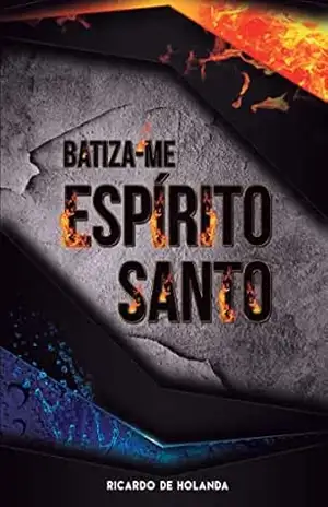 Batiza–me Espírito Santo – Ricardo Holanda Batiza–me Espírito Santo – Ricardo Holanda